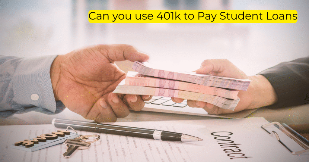 Can you use 401k to Pay Student Loans