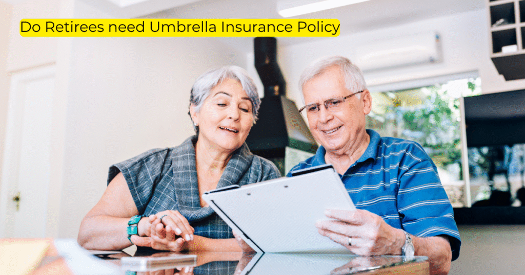Do Retirees need Umbrella Insurance Policy