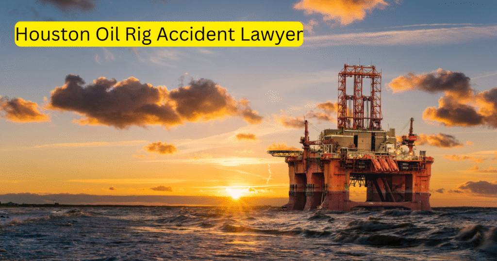 Houston Oil Rig Accident Lawyer