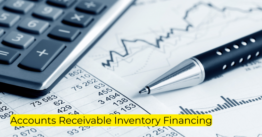 Accounts Receivable Inventory Financing