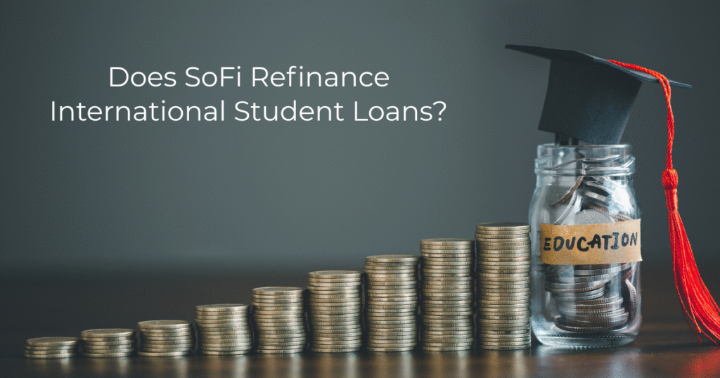Does SoFi Refinance International Student Loans?